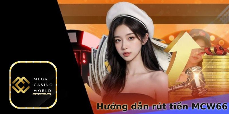 MCW66 ⚡️ Link Đăng Nhập Mcw Casino Không Bị Chặn – Nhận Ngay 66k 10 Làm thế nào để rút tiền từ tài khoản trang chủ MCW66?