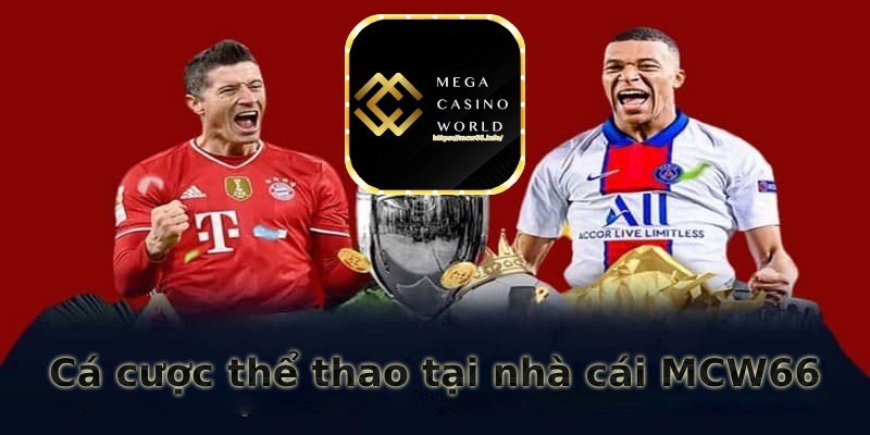 MCW66 ⚡️ Link Đăng Nhập Mcw Casino Không Bị Chặn – Nhận Ngay 66k 3 Cá cược thể thao